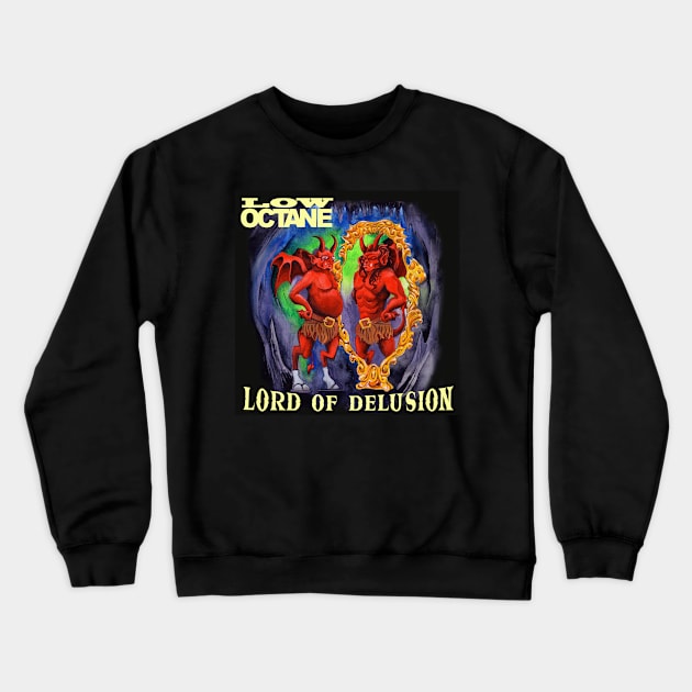 Low Octane EP - Lord of Delusion Crewneck Sweatshirt by LowOctane666